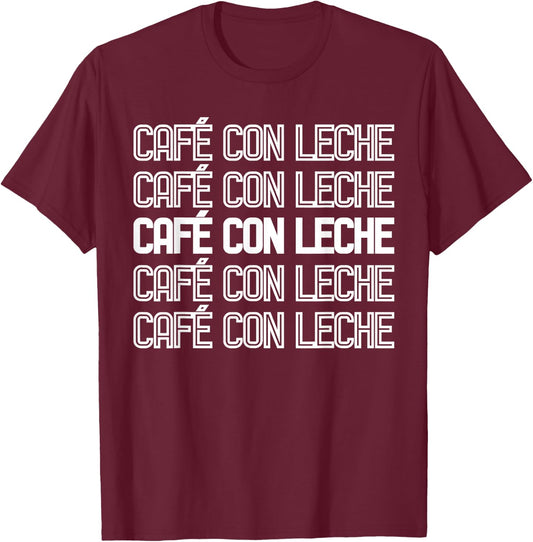 Spanish Funny Coffee Drinker Cafe con Leche Gift T-Shirt - T-Shirt | Maroon