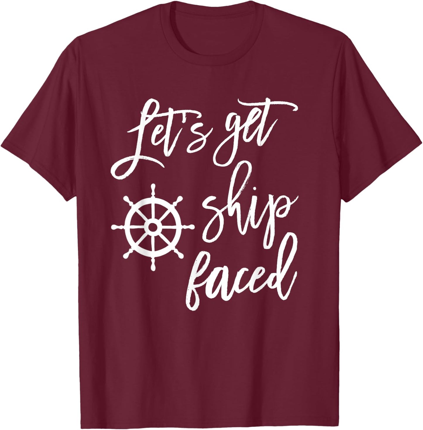 Let's Get Ship Faced Shirt Bachelorette Party Nautical T-Shirt - T-Shirt | Maroon