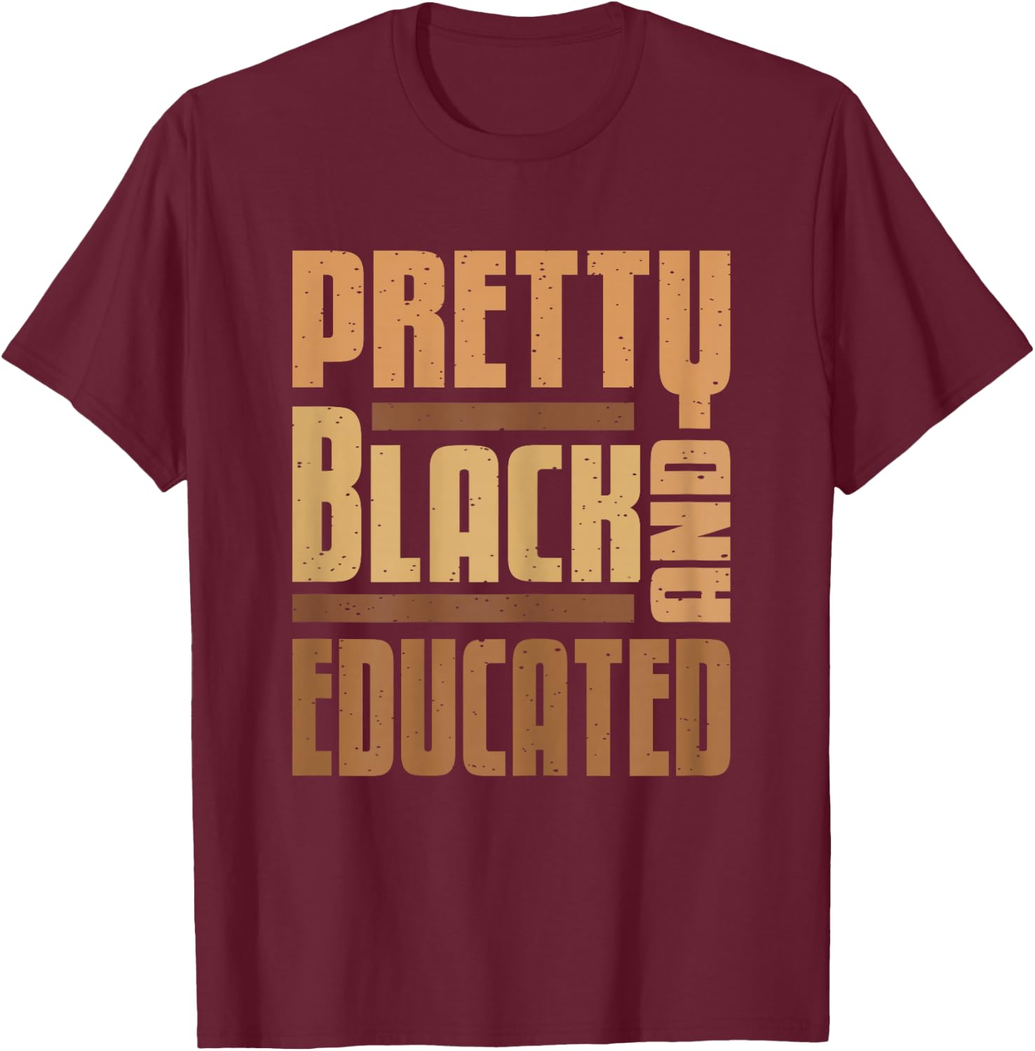 Pretty Black And Educated Black History Month BLM Melanin T-Shirt - T-Shirt | Maroon