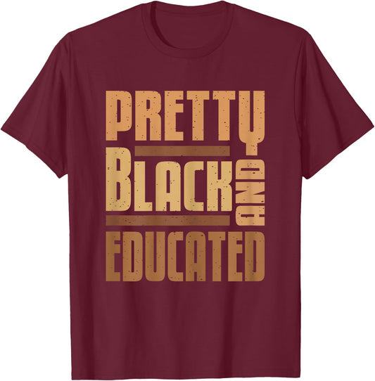 Pretty Black And Educated Black History Month BLM Melanin T-Shirt - T-Shirt | Maroon