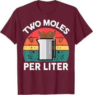 Chemistry Teacher Two Moles Per Liter Funny Science Pun T-Shirt - T-Shirt | Maroon