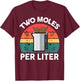Chemistry Teacher Two Moles Per Liter Funny Science Pun T-Shirt - T-Shirt | Maroon