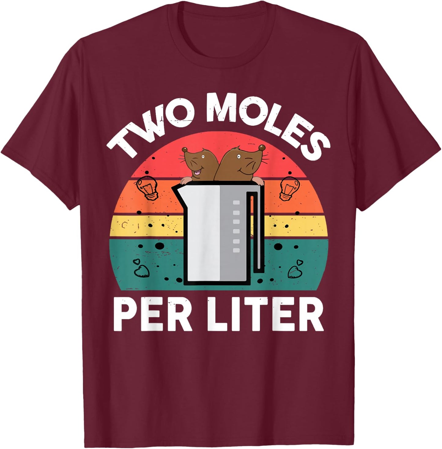 Funny Two Moles Per Liter Chemistry Shirt Science Teacher T-Shirt - T-Shirt | Maroon