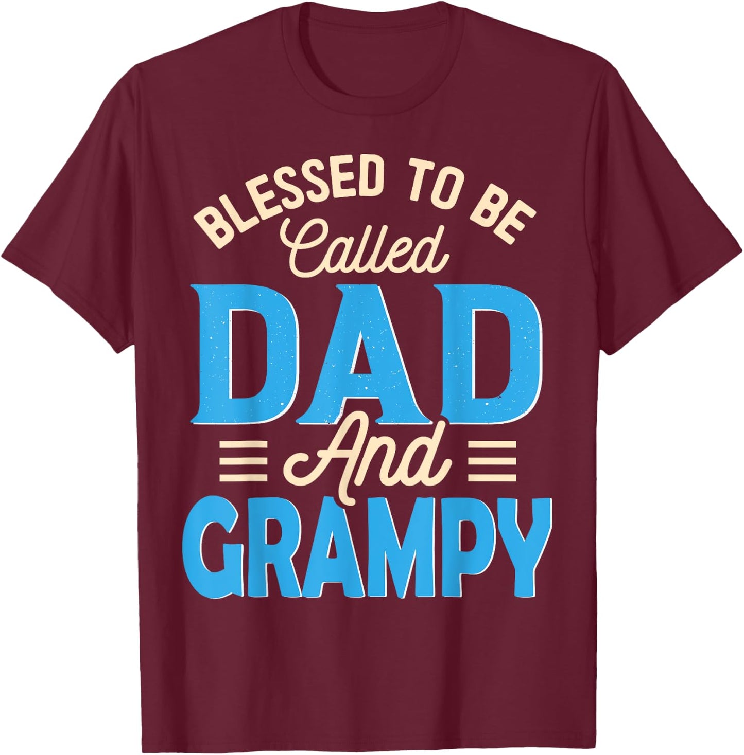 Blessed To Be Called Dad And Grampy Father's Day Grandpa T-Shirt - T-Shirt | Maroon
