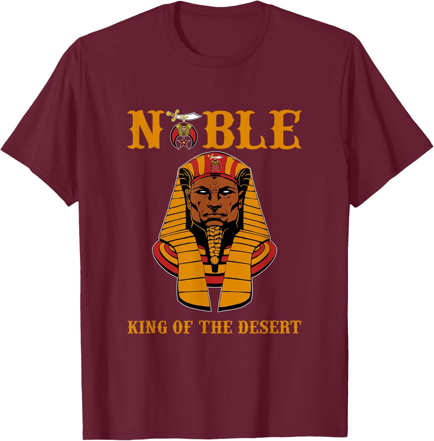 Shriner Noble King of the desert Pharaoh PHA Father's Day T-Shirt - T-Shirt | Maroon