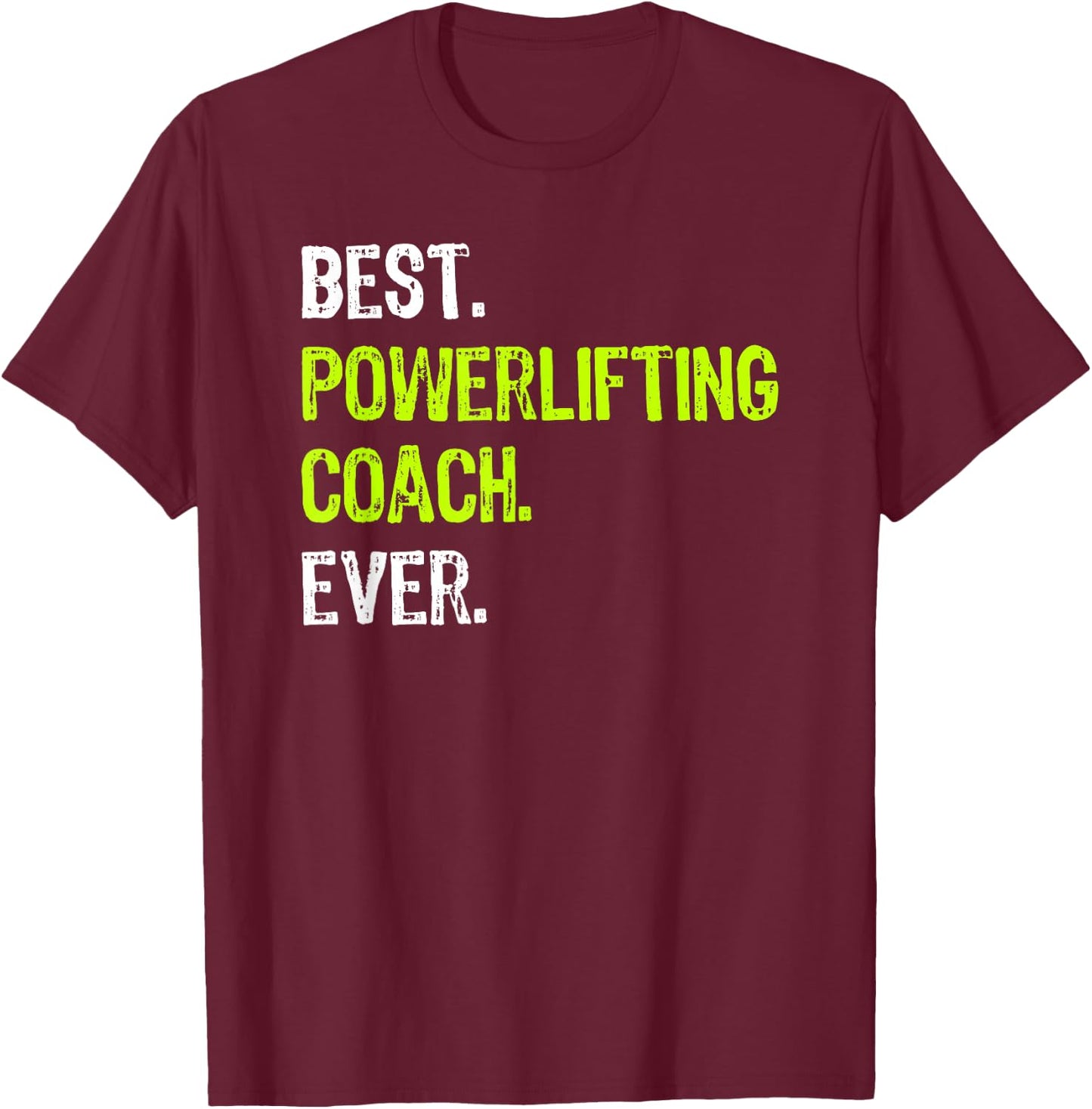 Best POWERLIFTING COACH Ever T-Shirt - T-Shirt | Maroon