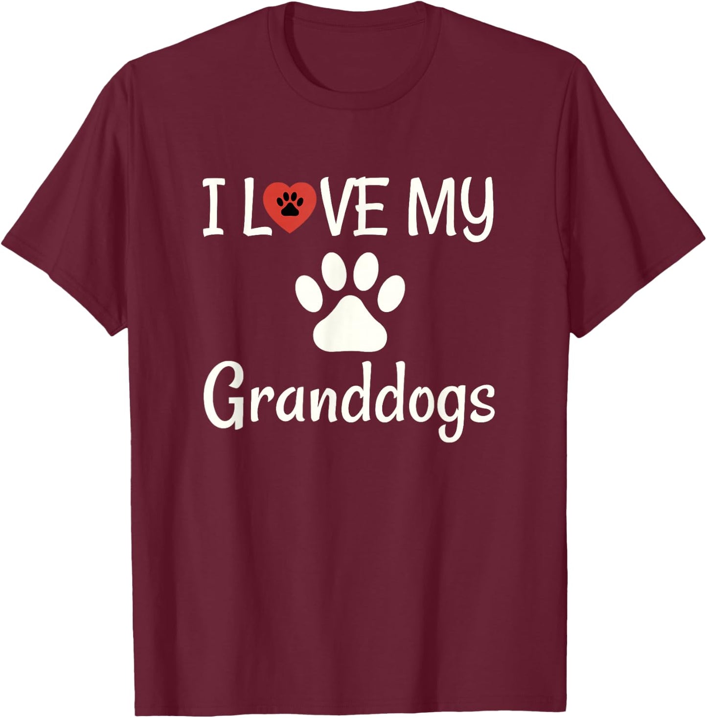 I Love My Granddogs Shirt, Dog Grandma Grandpa Granddog T-Shirt - T-Shirt | Maroon