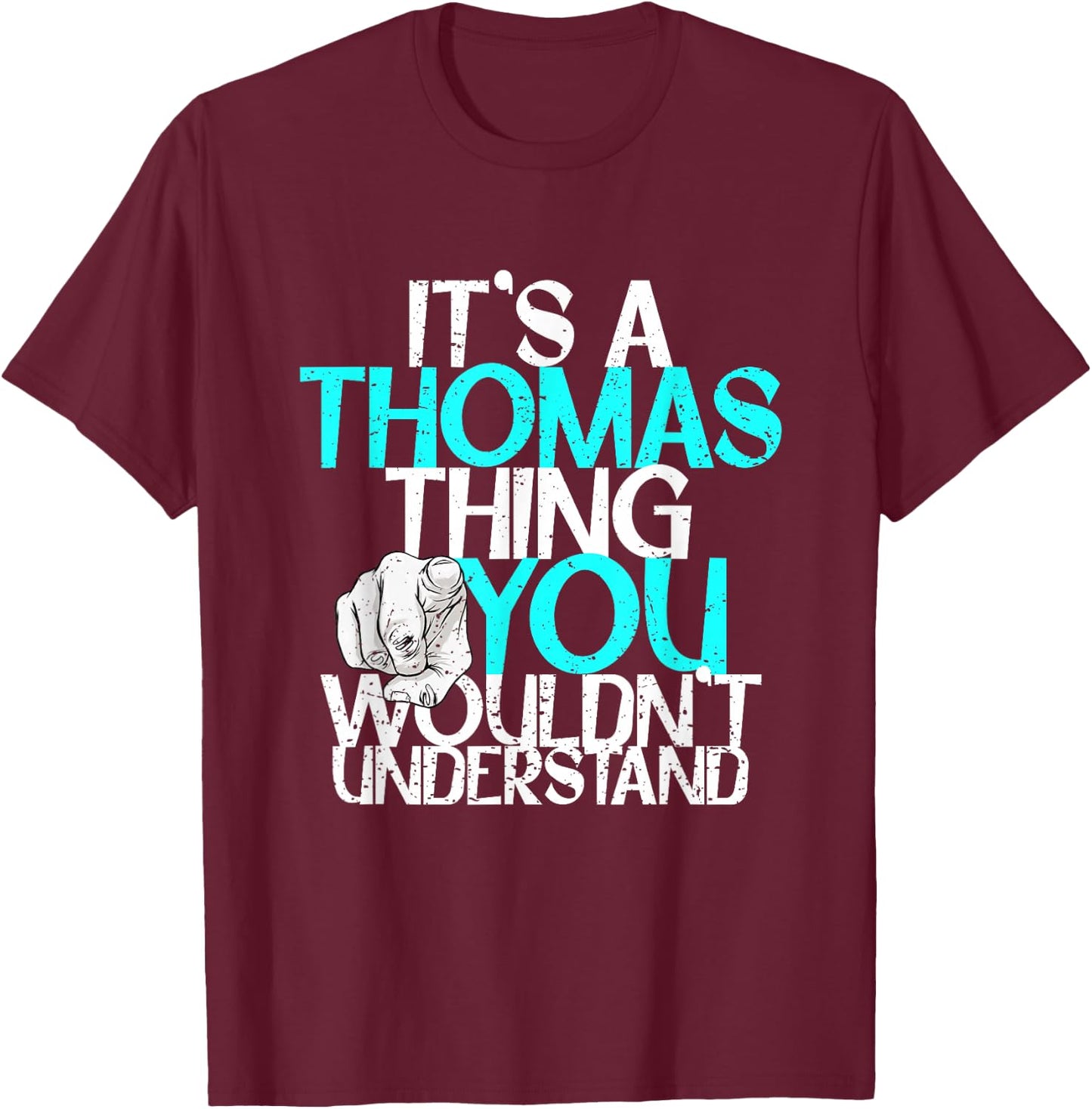 It's A Thomas Thing You Wouldn't Understand T-Shirt - T-Shirt | Maroon