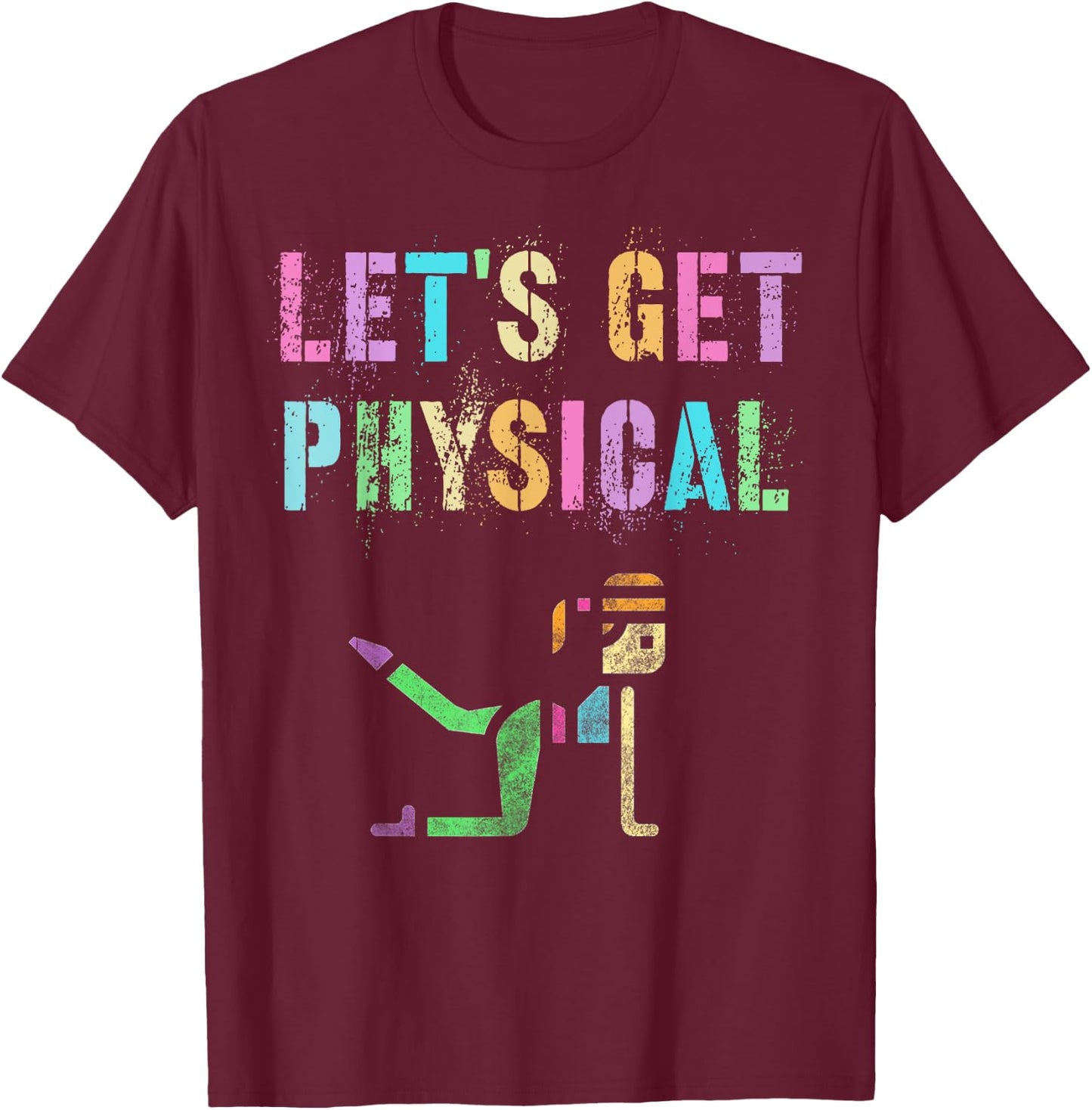 LET'S GET PHYSICAL Wellness Squad Fitness Health Trainer Mom T-Shirt - T-Shirt | Maroon