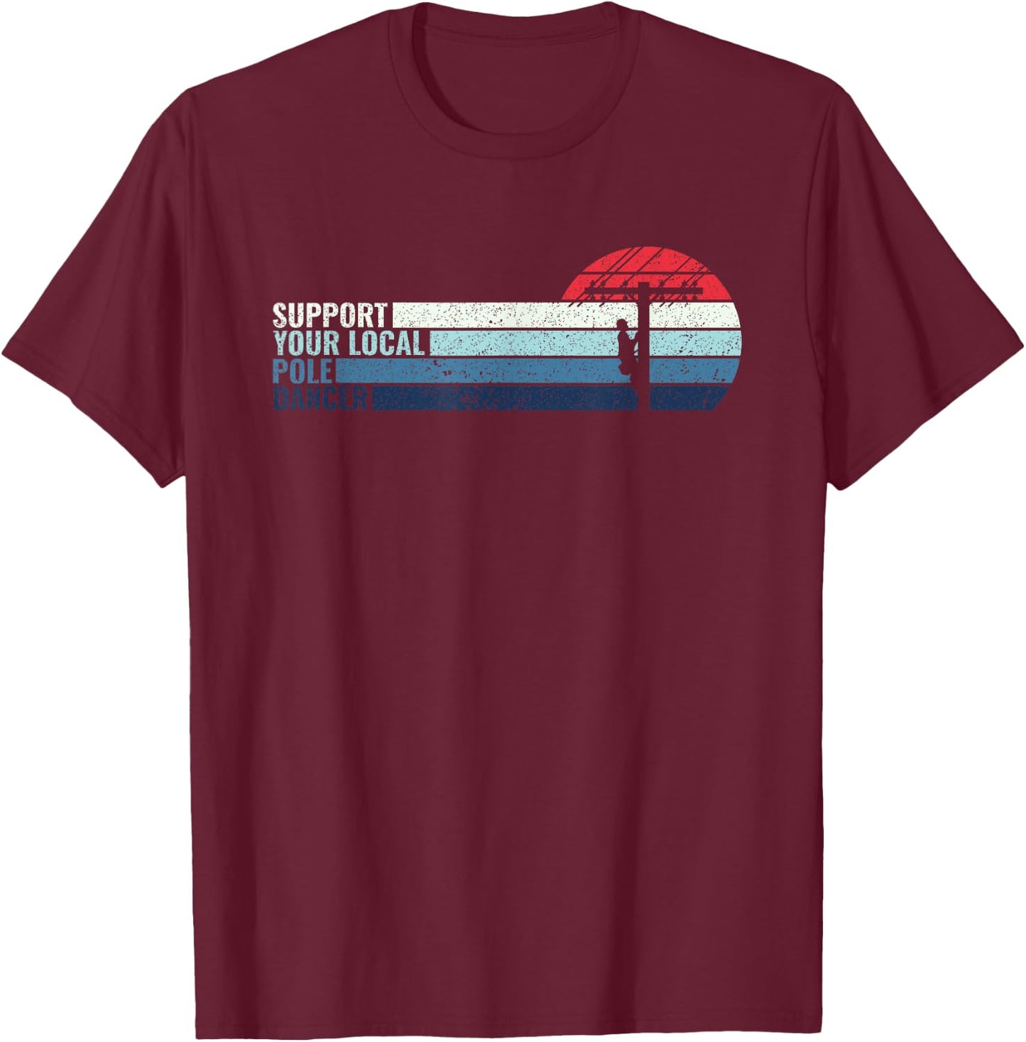 Support Your Local Pole Dancer - Lineman Electrical Cable T-Shirt - T-Shirt | Maroon