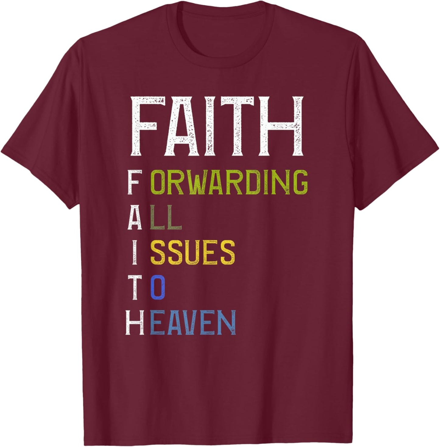 Faith - Forwarding all issues to Heaven - Bible Christian T-Shirt - T-Shirt | Maroon