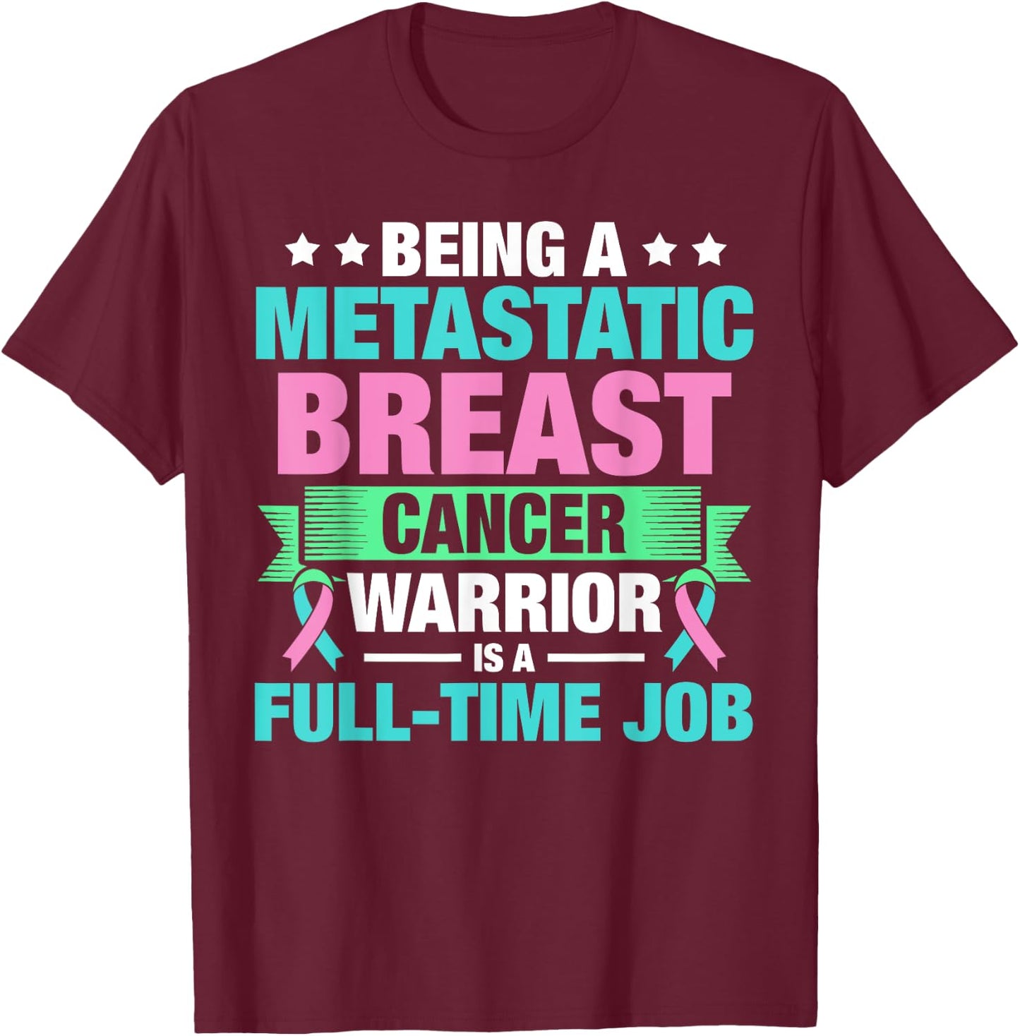 Metastatic Breast Cancer Awareness Treating Warrior T-Shirt - T-Shirt | Maroon