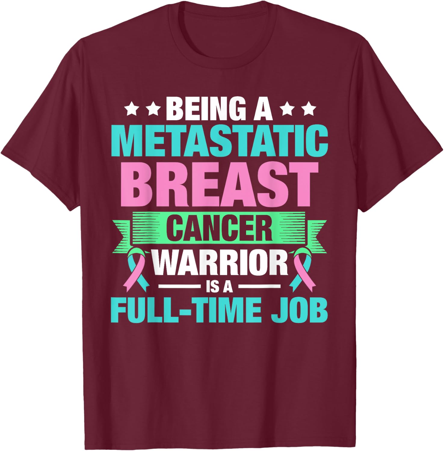Metastatic Breast Cancer Awareness Treating Warrior T-Shirt - T-Shirt | Maroon