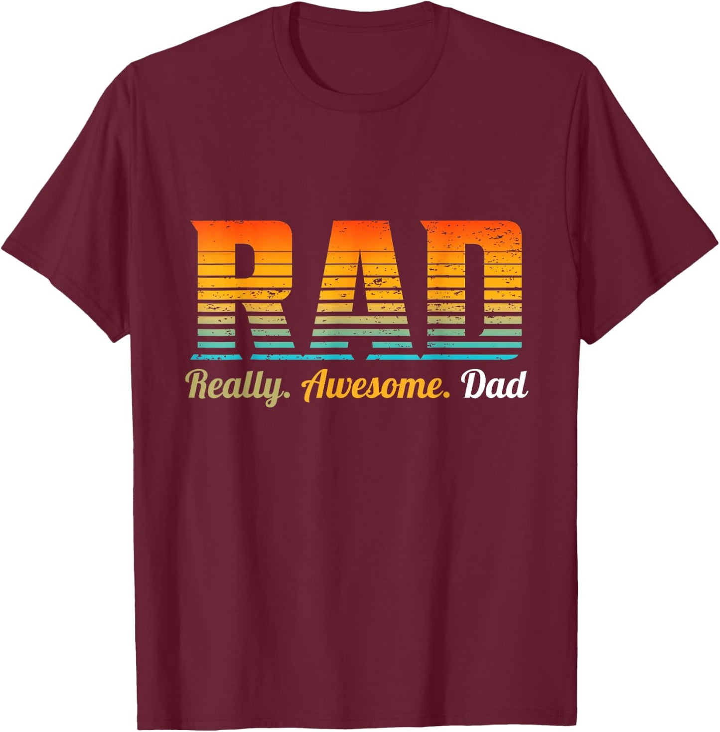 RAD Really Awesome Dad Father’s Day And Funny Father T-Shirt - T-Shirt | Maroon