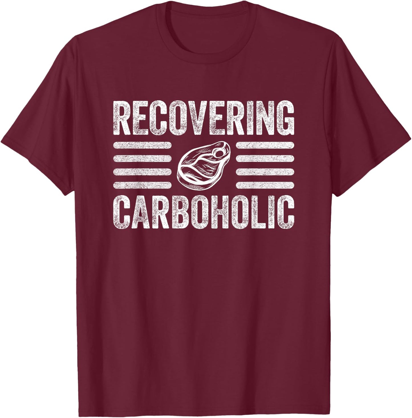 Recovering Carboholic Funny Meat Eater Carnivore T-Shirt - T-Shirt | Maroon