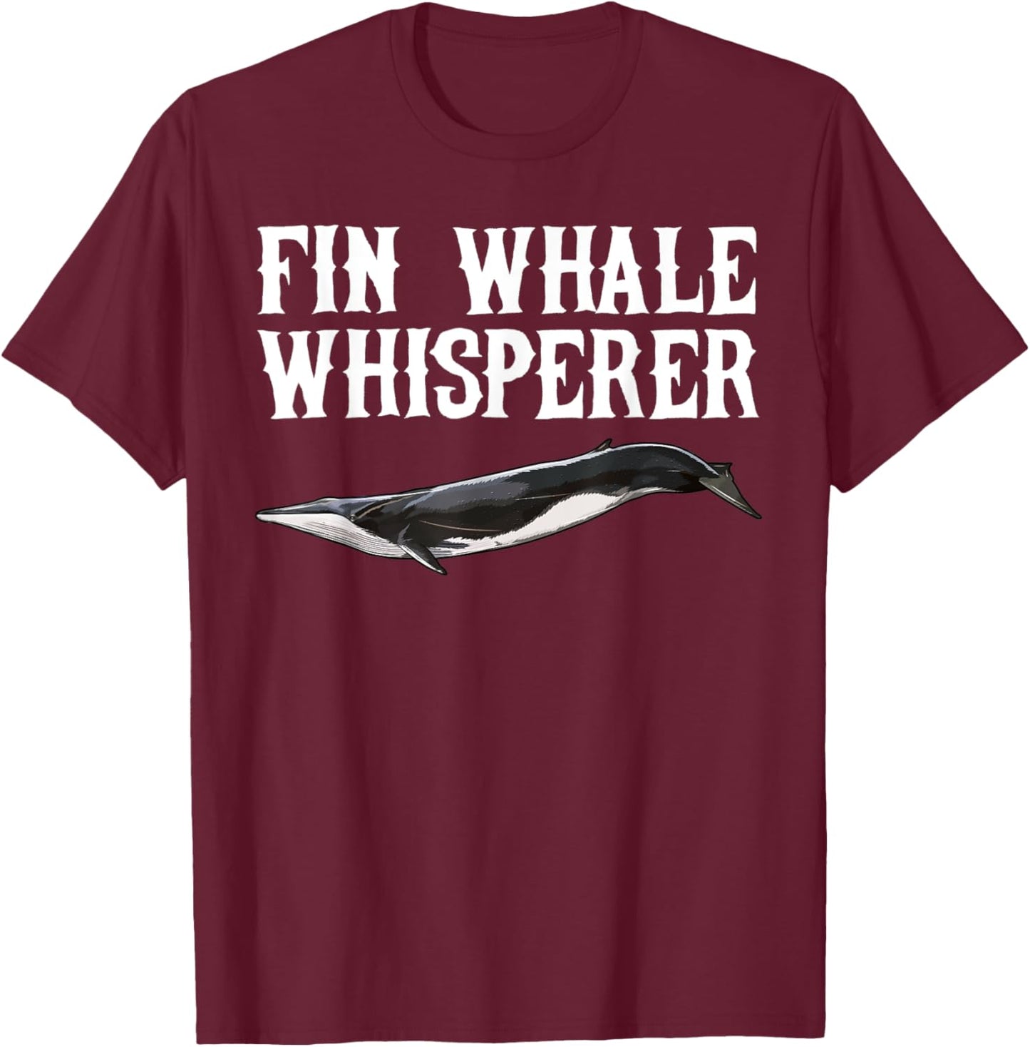 Fin Whale Wisperer Funny Whale Lover Gift T-Shirt - T-Shirt | Maroon