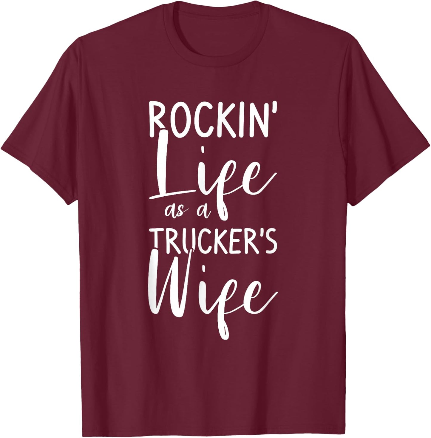 Rockin' Life As A Trucker's Wife Truck Driver T-Shirt - T-Shirt | Maroon