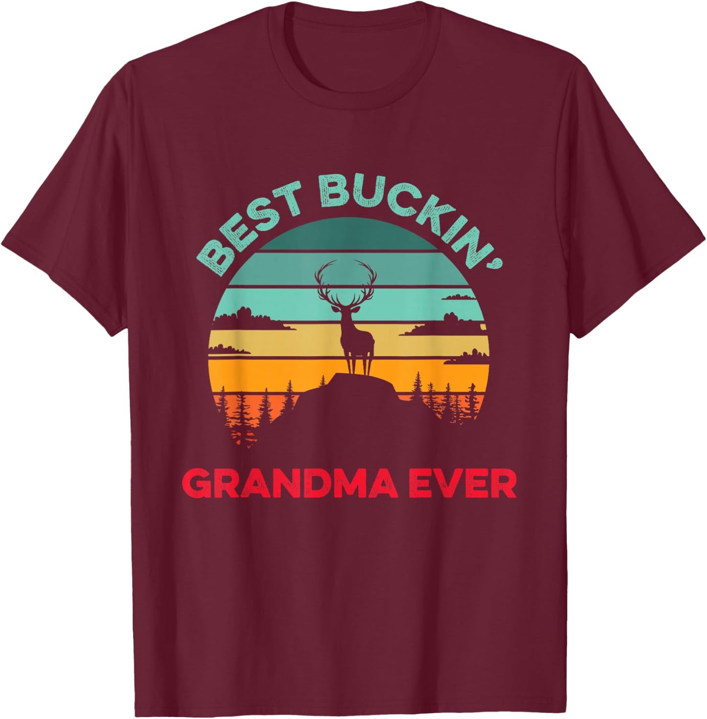 Best Buckin' Grandma Ever Funny Hunter Hunting Season Hunt T-Shirt - T-Shirt | Maroon