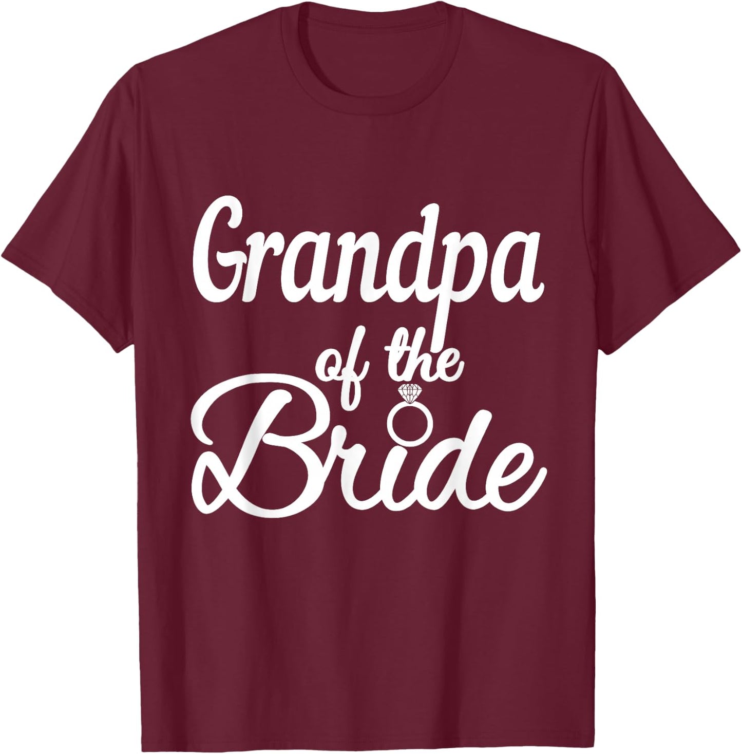 Grandpa Of The Bride, Wedding Bridal Party, Grandfather T-Shirt - T-Shirt | Maroon