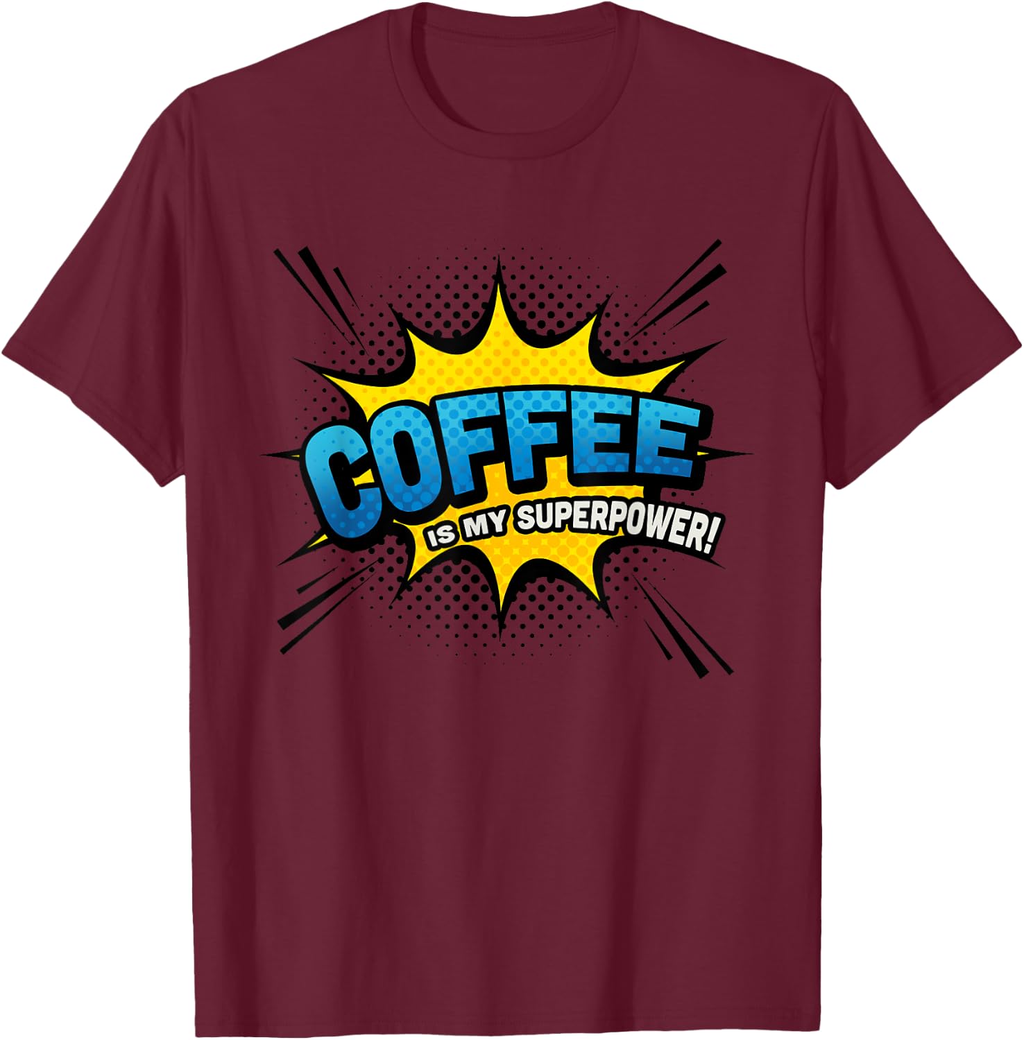Coffee is my Superpower - Comic Book Funny T-Shirt - T-Shirt | Maroon