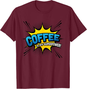 Coffee is my Superpower - Comic Book Funny T-Shirt - T-Shirt | Maroon