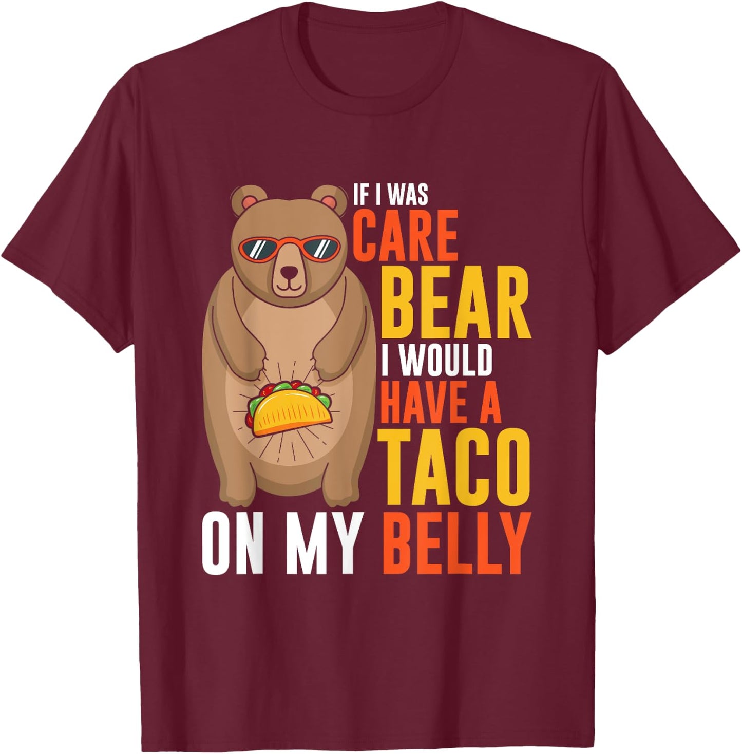 If I was care bear I would have a taco on my belly T-Shirt - T-Shirt | Maroon