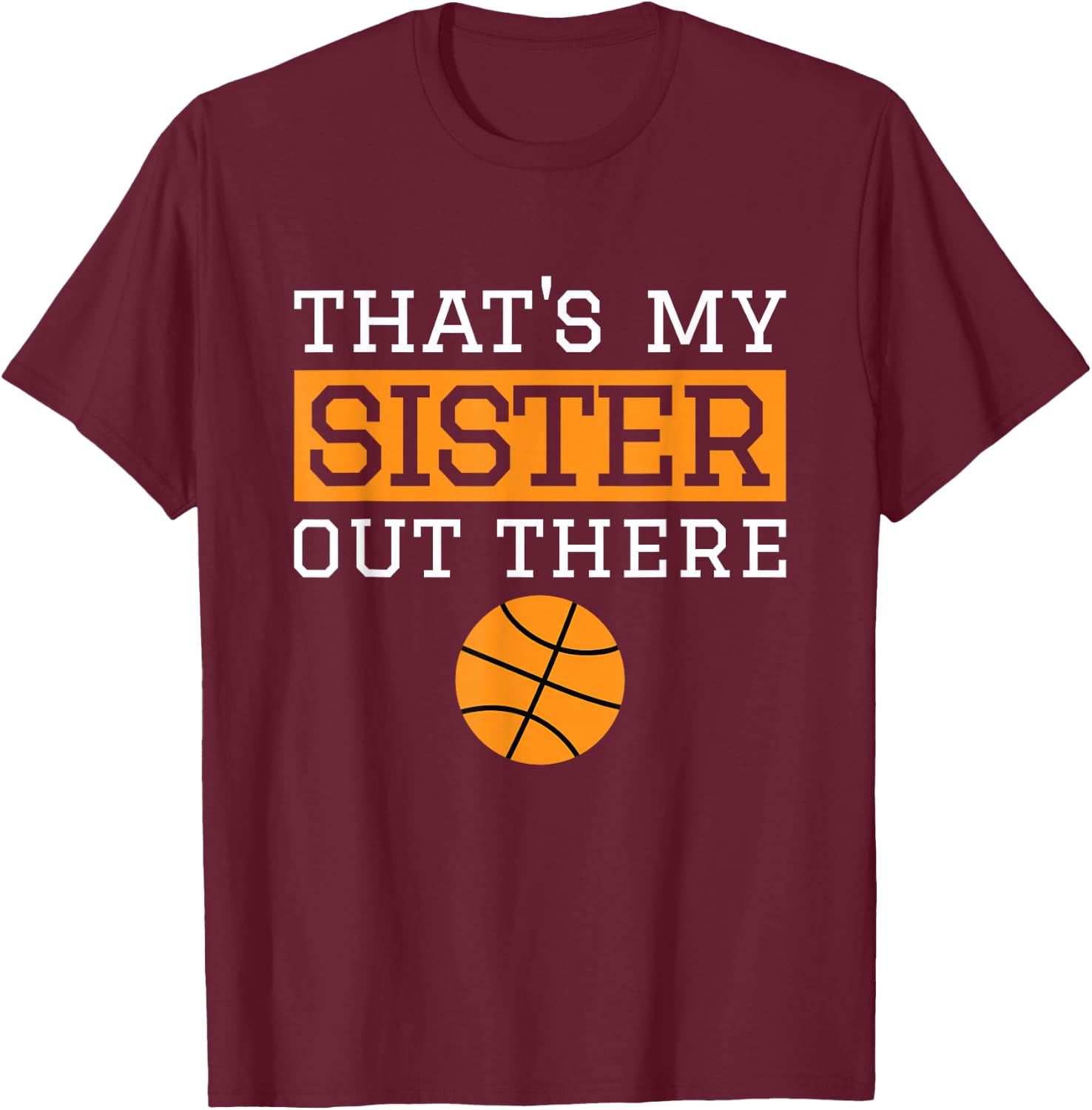 Brother Basketball Gift That's My Sister Basketball Brother T-Shirt - T-Shirt | Maroon