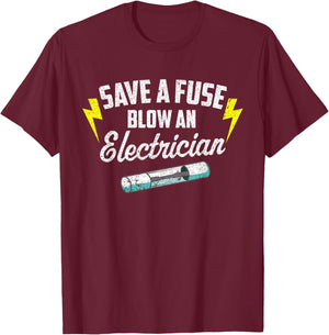 Save A Fuse Blow An Electrician T-Shirt - T-Shirt | Maroon