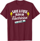 Save A Fuse Blow An Electrician T-Shirt - T-Shirt | Maroon