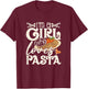 I'm A Girl Who Loves Pasta - Italian Food Pasta Lover Foodie T-Shirt - T-Shirt | Maroon