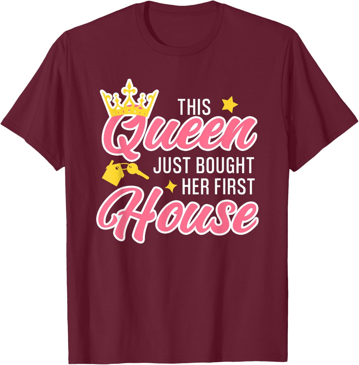 This Queen Just Bought Her First House Homeowner Woman T-Shirt - T-Shirt | Maroon
