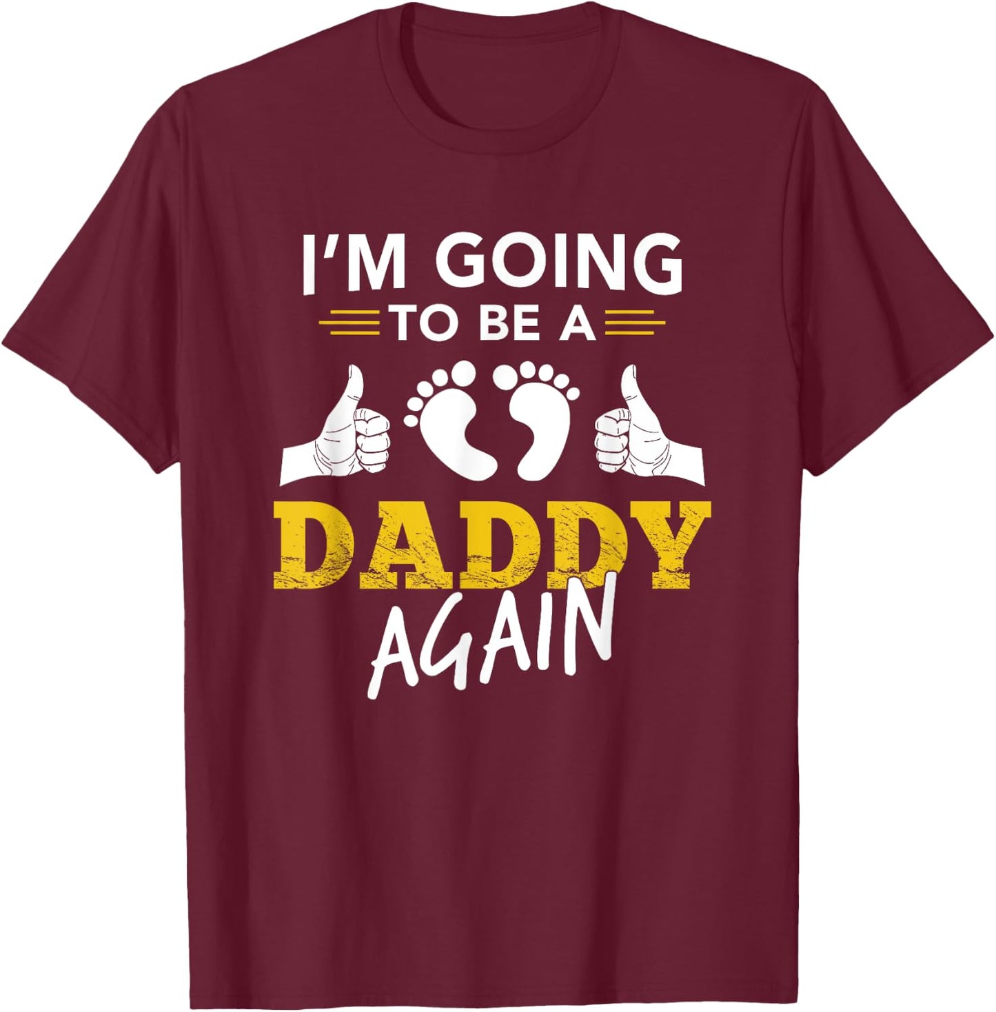 I'm Going To Be A Daddy Again Gift Shirt Dad To Be Pregnant T-Shirt - T-Shirt | Maroon
