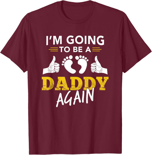 I'm Going To Be A Daddy Again Gift Shirt Dad To Be Pregnant T-Shirt - T-Shirt | Maroon