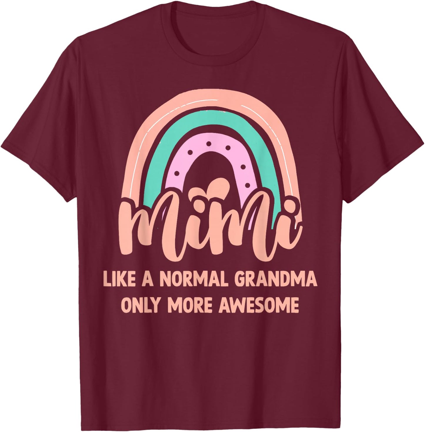 Mimi Like A Normal Grandma Only More Awesome First Time Mimi T-Shirt - T-Shirt | Maroon
