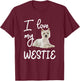 West Highland Terrier, I Love My Westie T-Shirt - T-Shirt | Maroon