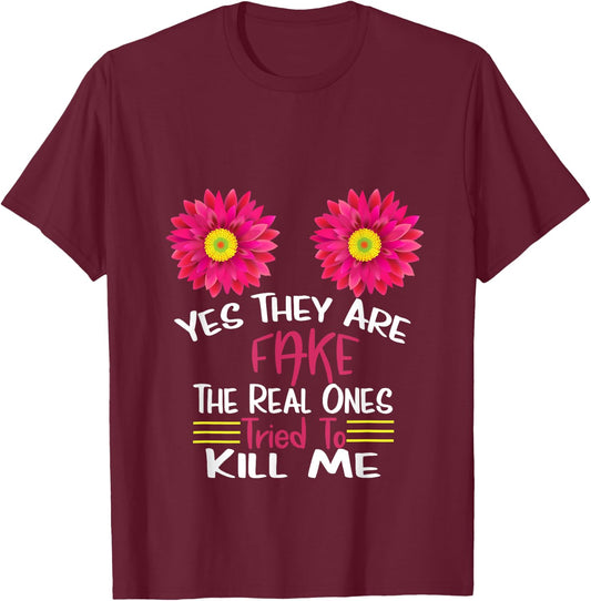 Yes They Are Fake Real Ones Tried To Kill Me Breast Cancer T-Shirt - T-Shirt | Maroon