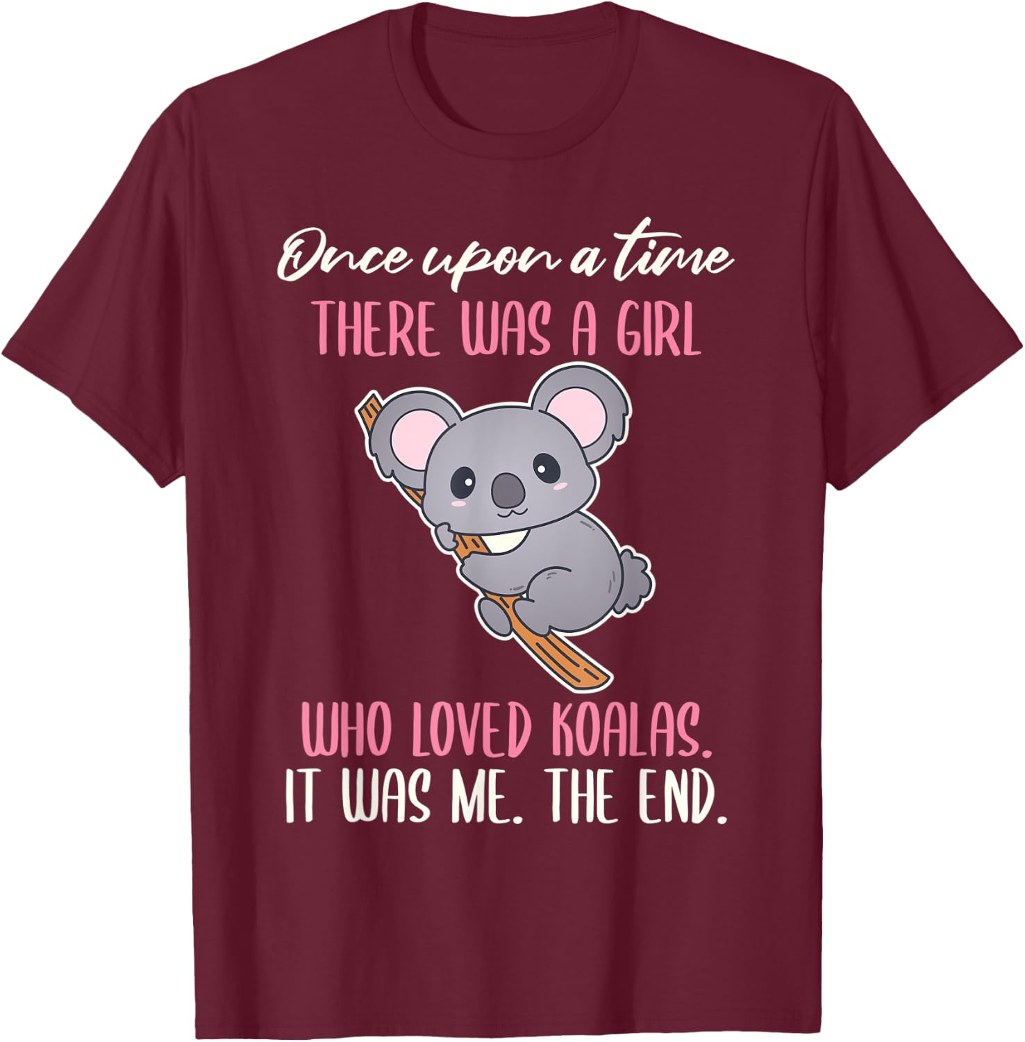Once There Was A Girl Who Loved Koalas T-Shirt - T-Shirt | Maroon