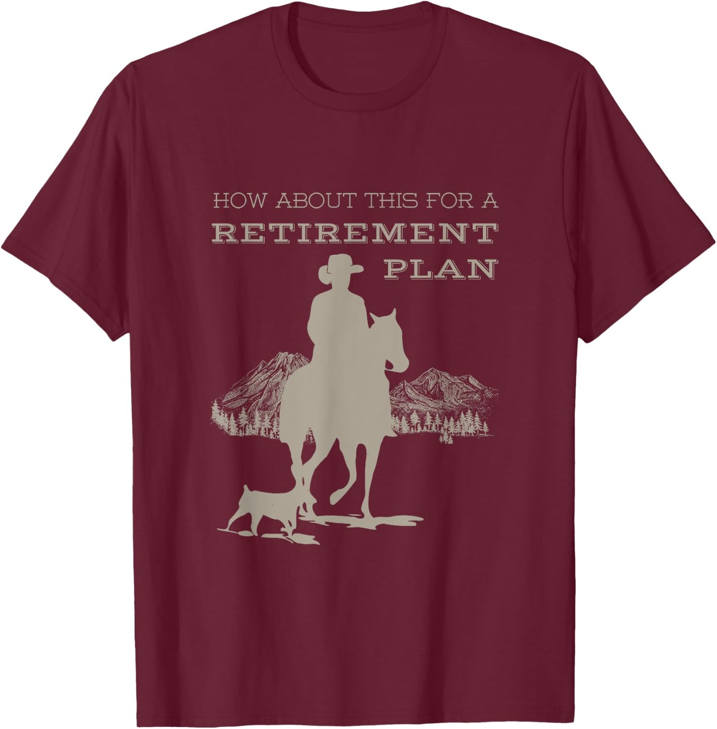 Funny Cowboy's Retirement Plan Horseback Riding T-Shirt - T-Shirt | Maroon