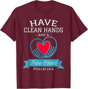 Have Clean Hands and a Pure Heart Psalm 24 Germaphobe T-Shirt - T-Shirt | Maroon