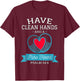 Have Clean Hands and a Pure Heart Psalm 24 Germaphobe T-Shirt - T-Shirt | Maroon