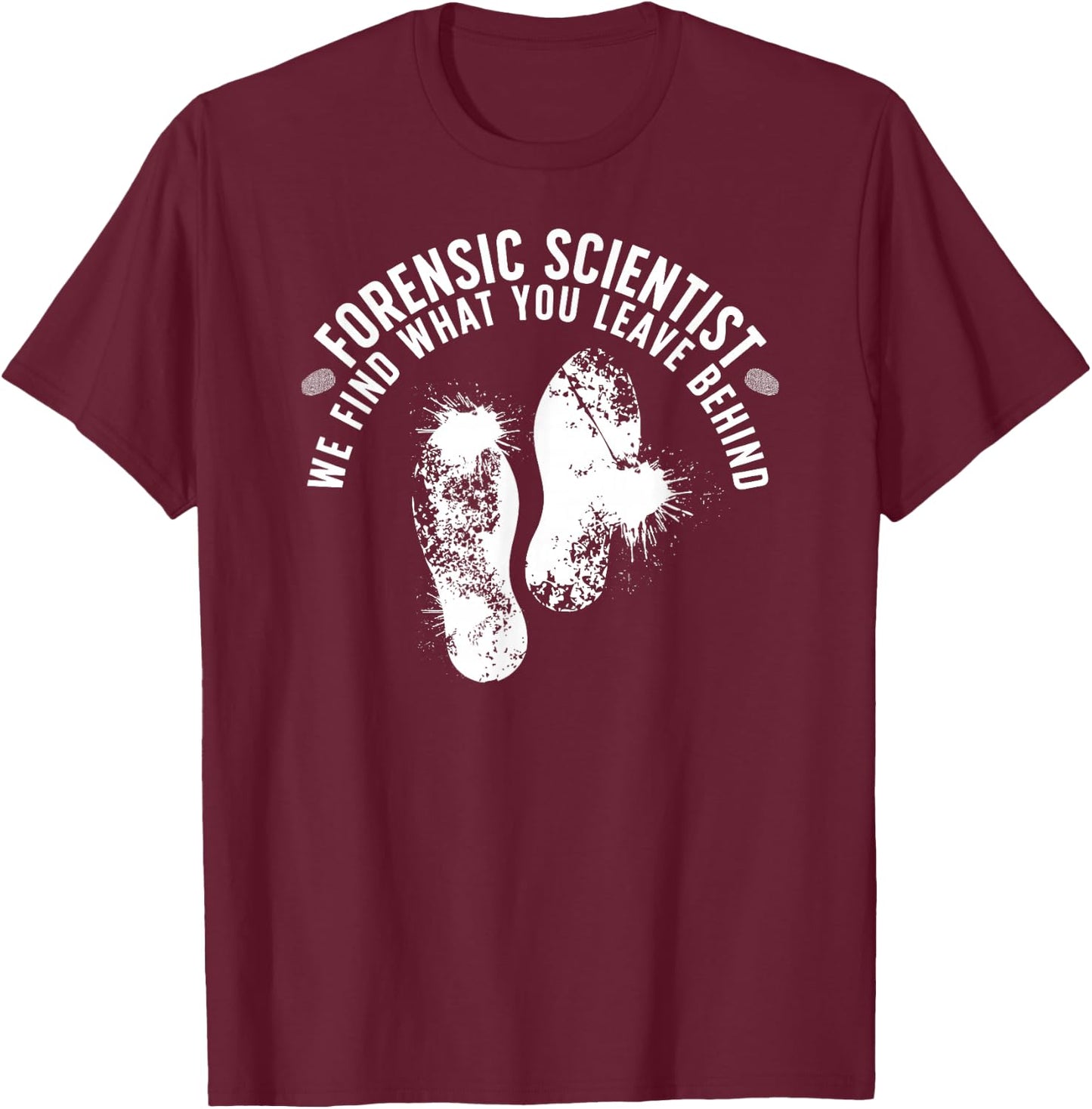 Forensic Scientist Forensic Science Forensic Scientists T-Shirt - T-Shirt | Maroon