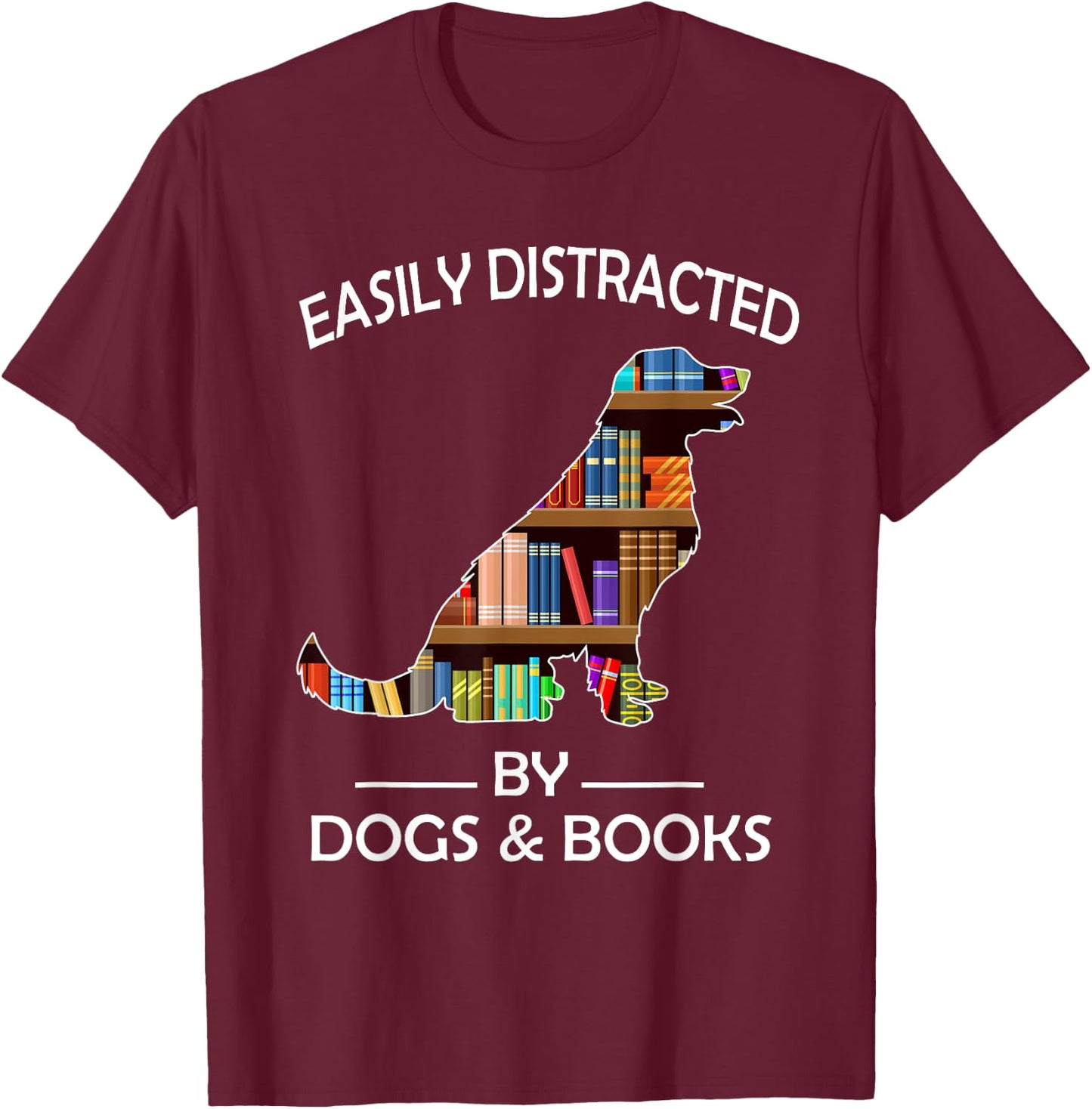 Easily Distracted By Dogs & Books Funny Golden Retriever T-Shirt - T-Shirt | Maroon
