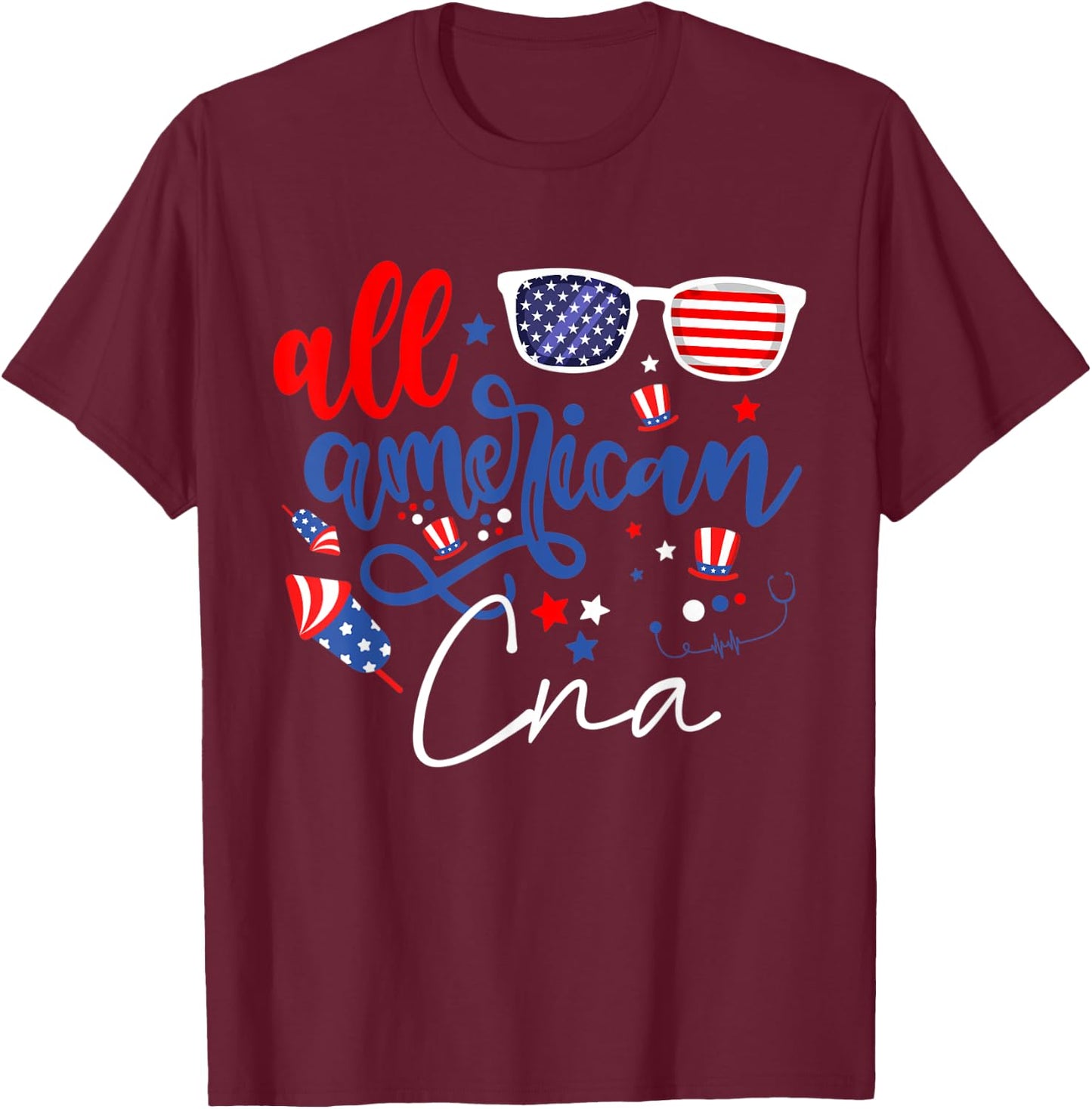 All American CNA 4th of July Certified Nursing Assistants T-Shirt - T-Shirt | Maroon