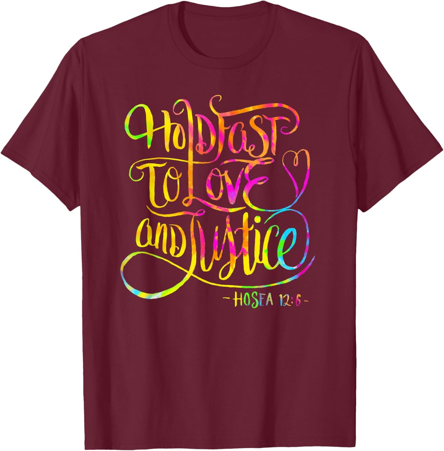 Hold Fast To Love and Justice - Christian - Hosea 12 - Bible T-Shirt - T-Shirt | Maroon