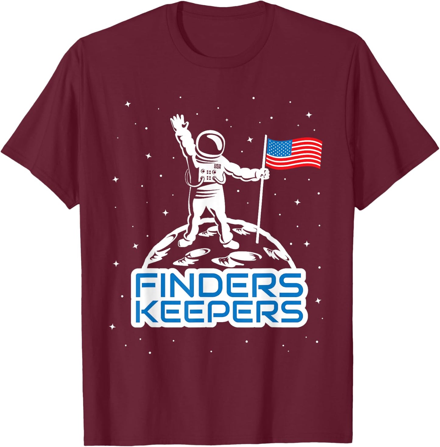 Finders Keepers Moon USA T Shirt Space Landing Funny T-Shirt - T-Shirt | Maroon