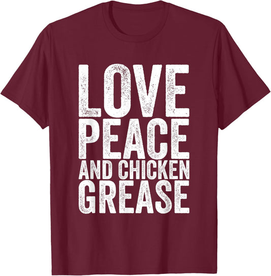 Love Peace And Chicken Grease T-Shirt - T-Shirt | Maroon
