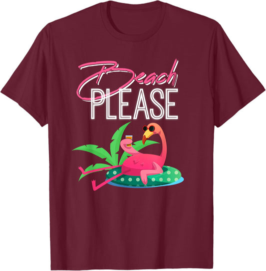 Beach Please, Funny & for Flamingo Lovers T-Shirt - T-Shirt | Maroon