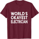 World's Okayest Electrician | Electrician T-Shirt - T-Shirt | Maroon