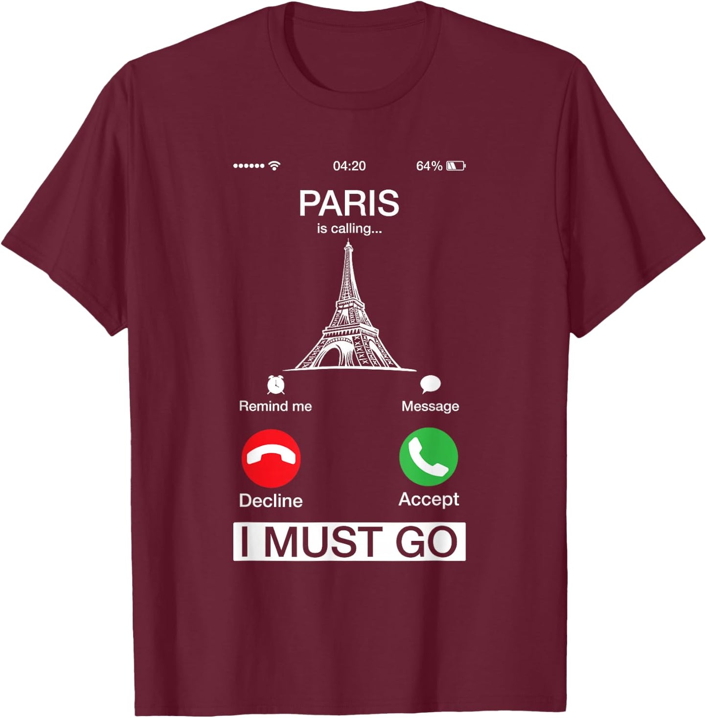 Paris Is Calling And I Must Go Funny Phone Screen T-Shirt - T-Shirt | Maroon