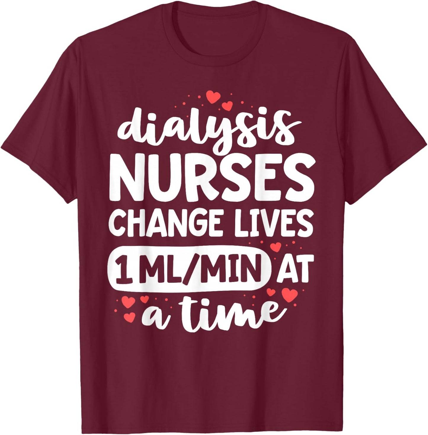 Nephrology Nursing Dialysis Nurse Gifts Kidney RN T-Shirt - T-Shirt | Maroon